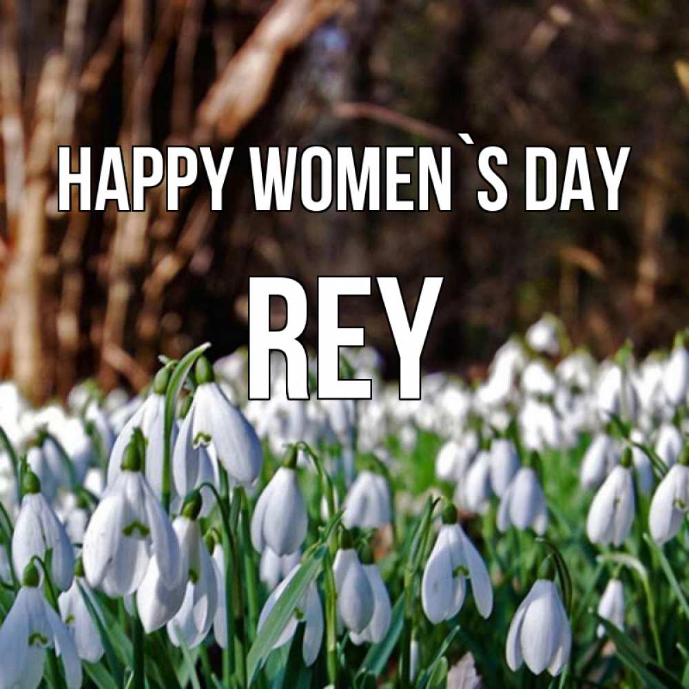 Greetings card с именем, Rey happy women`s day с подснежниками 1 Greetings with text for free download 